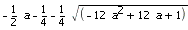 -1/2*a-1/4-1/4*(-12*a^2+12*a+1)^(1/2)