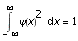 int(psi(x)^2,x=-infinity..infinity) =1