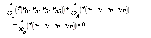 -(diff(f(theta[0], theta[A], theta[B], theta[AB]), theta[0]))+diff(f(theta[0], theta[A], theta[B], theta[AB]), theta[A])+diff(f(theta[0], theta[A], theta[B], theta[AB]), theta[B]) = 0