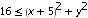 16 <= (x+5)^2+y^2