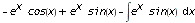 -exp(x)*cos(x)+exp(x)*sin(x)-Int(sin(x)*exp(x),x)