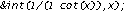 int(1/(1+cot(x)), x);