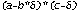 (a-b*delta)*(c-delta)