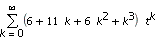 Sum((6+11*k+6*k^2+k^3)*t^k,k = 0 .. infinity)