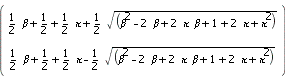 Vector(2, {(1) = (1/2)*beta+1/2+(1/2)*kappa+(1/2)*sqrt(beta^2-2*beta+2*kappa*beta+1+2*kappa+kappa^2), (2) = (1/2)*beta+1/2+(1/2)*kappa-(1/2)*sqrt(beta^2-2*beta+2*kappa*beta+1+2*kappa+kappa^2)})