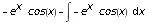 -exp(x)*cos(x)-Int(-exp(x)*cos(x),x)