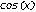 cos(x)