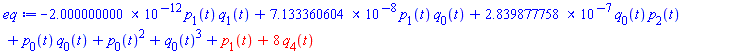 -0.2000000000e-11*p[1](t)*q[1](t)+0.7133360604e-7*p[1](t)*q[0](t)+0.2839877758e-6*q[0](t)*p[2](t)+p[0](t)*q[0](t)+p[0](t)^2+q[0](t)^3+p[1](t)+8*q[4](t)