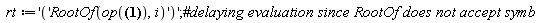 rt := ''RootOf(op(RootOf(_Z*cos(_Z)-(sin(_Z)^2)^(1/2))), i)''