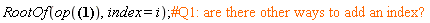 RootOf(op(RootOf(_Z*cos(_Z)-(sin(_Z)^2)^(1/2))), index = i)