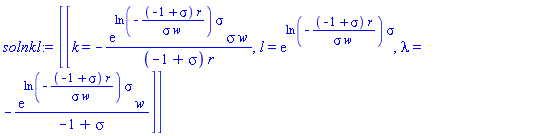 [[k = -exp(ln(-(-1+sigma)*r/(sigma*w))*sigma)*sigma*w/((-1+sigma)*r), l = exp(ln(-(-1+sigma)*r/(sigma*w))*sigma), lambda = -exp(ln(-(-1+sigma)*r/(sigma*w))*sigma)*w/(-1+sigma)]]