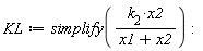 KL := simplify(k[2]*x2/(x1+x2)):