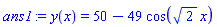 y(x) = 50-49*cos(2^(1/2)*x)