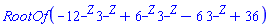 RootOf(-12^_Z*3^_Z+6^_Z*3^_Z-6*3^_Z+36)
