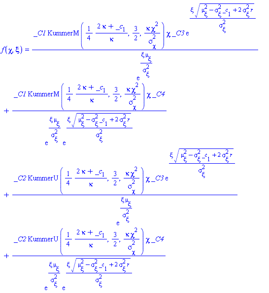 f(chi, xi) = _C1*KummerM((1/4)*(2*kappa+_c[1])/kappa, 3/2, kappa*chi^2/sigma[chi]^2)*chi*_C3*exp(xi*(mu[xi]^2-sigma[xi]^2*_c[1]+2*sigma[xi]^2*r)^(1/2)/sigma[xi]^2)/exp(xi*mu[xi]/sigma[xi]^2)+_C1*KummerM((1/4)*(2*kappa+_c[1])/kappa, 3/2, kappa*chi^2/sigma[chi]^2)*chi*_C4/(exp(xi*mu[xi]/sigma[xi]^2)*exp(xi*(mu[xi]^2-sigma[xi]^2*_c[1]+2*sigma[xi]^2*r)^(1/2)/sigma[xi]^2))+_C2*KummerU((1/4)*(2*kappa+_c[1])/kappa, 3/2, kappa*chi^2/sigma[chi]^2)*chi*_C3*exp(xi*(mu[xi]^2-sigma[xi]^2*_c[1]+2*sigma[xi]^2*r)^(1/2)/sigma[xi]^2)/exp(xi*mu[xi]/sigma[xi]^2)+_C2*KummerU((1/4)*(2*kappa+_c[1])/kappa, 3/2, kappa*chi^2/sigma[chi]^2)*chi*_C4/(exp(xi*mu[xi]/sigma[xi]^2)*exp(xi*(mu[xi]^2-sigma[xi]^2*_c[1]+2*sigma[xi]^2*r)^(1/2)/sigma[xi]^2))