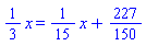 (1/3)*x = (1/15)*x+227/150