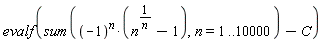 evalf(sum((-1)^n*(n^(1/n)-1), n = 1 .. 10000)-C)