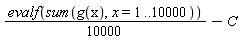 (1/10000)*evalf(sum(g(x), x = 1 .. 10000))-C