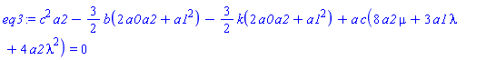 c^2*a2-(3/2)*b(2*a0*a2+a1^2)-(3/2)*k(2*a0*a2+a1^2)+a*c(8*a2*mu+3*a1*lambda+4*a2*lambda^2) = 0
