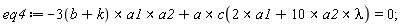 eq4 := -`&x`(`&x`(3*(b+k), a1), a2)+`&x`(a, c(2*a1+`&x`(10*a2, lambda))) = 0