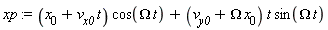 xp := (x[0]+v[x0]*t)*cos(Omega*t)+(v[y0]+Omega*x[0])*t*sin(Omega*t)