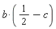 b*(1/2-c)