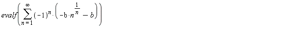 evalf(sum((-1)^n*(-b*n^(1/n)-b), n = 1 .. infinity))
