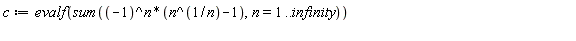 c := evalf(sum((-1)^n*(n^(1/n)-1), n = 1 .. infinity))