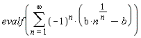 evalf(sum((-1)^n*(b*n^(1/n)-b), n = 1 .. infinity))