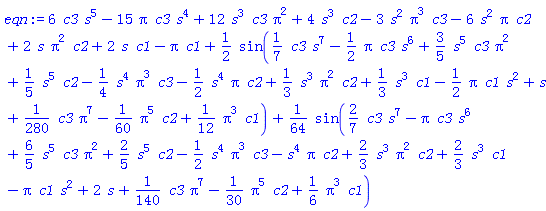 6*c3*s^5-15*Pi*c3*s^4+12*s^3*c3*Pi^2+4*s^3*c2-3*s^2*Pi^3*c3-6*s^2*Pi*c2+2*s*Pi^2*c2+2*s*c1-Pi*c1+(1/2)*sin((1/7)*c3*s^7-(1/2)*Pi*c3*s^6+(3/5)*s^5*c3*Pi^2+(1/5)*s^5*c2-(1/4)*s^4*Pi^3*c3-(1/2)*s^4*Pi*c2+(1/3)*s^3*Pi^2*c2+(1/3)*s^3*c1-(1/2)*Pi*c1*s^2+s+(1/280)*c3*Pi^7-(1/60)*Pi^5*c2+(1/12)*Pi^3*c1)+(1/64)*sin((2/7)*c3*s^7-Pi*c3*s^6+(6/5)*s^5*c3*Pi^2+(2/5)*s^5*c2-(1/2)*s^4*Pi^3*c3-s^4*Pi*c2+(2/3)*s^3*Pi^2*c2+(2/3)*s^3*c1-Pi*c1*s^2+2*s+(1/140)*c3*Pi^7-(1/30)*Pi^5*c2+(1/6)*Pi^3*c1)