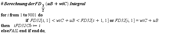 for i to 9001 do if `or`(FD32[i, 1] < wiC+uB and wiC+uB < FD32[i+1, 1], FD32[i, 1] = wiC+uB) then iFD32Cb := i else FAIL end if end do;