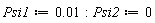 Psi1 := 0.1e-1; -1; Psi2 := 0