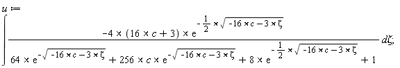 u:=∫(-4*(16*c+3)*(e)^(-1/(2)*sqrt(-16*c-3*Zeta)) )/(64*(e)^(-sqrt(-16*c-3*Zeta))+256*c*(e)^(-sqrt(-16*c-3*Zeta))+8*(e)^(-1/(2)*sqrt(-16*c-3*Zeta)) +1) dZeta;