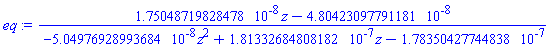 (HFloat(1.7504871982847843e-8)*z-HFloat(4.804230977911808e-8))/(-HFloat(5.049769289936845e-8)*z^2+HFloat(1.8133268480818195e-7)*z-HFloat(1.783504277448385e-7))
