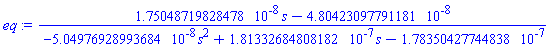(HFloat(1.7504871982847843e-8)*s-HFloat(4.804230977911808e-8))/(-HFloat(5.049769289936845e-8)*s^2+HFloat(1.8133268480818195e-7)*s-HFloat(1.783504277448385e-7))