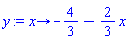 proc (x) options operator, arrow; -4/3-(2/3)*x end proc