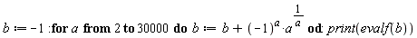 b := -1; for a from 2 to 30000 do b := b+(-1)^a*a^(1/a) end do; print(evalf(b))