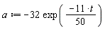 a := -32*exp((-11*t)*(1/50))