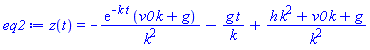 z(t) = -exp(-k*t)*(v0*k+g)/k^2-g*t/k+(h*k^2+v0*k+g)/k^2