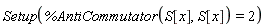 Setup(%AntiCommutator(S[x], S[x]) = 2)