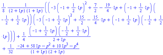 (1/8)*(-3*(-1+((1/2)*I)*p)^2+7/2-((19/4)*I)*p+(-1+((1/2)*I)*p)*(-1/2+((1/2)*I)*p))*(-3*(-1+((1/2)*I)*p)^2+15/2-((15/4)*I)*p+(-1+((1/2)*I)*p)*(-1/2+((1/2)*I)*p))/((2+I*p)*(1+I*p))+(1/4)*(-1+((1/2)*I)*p)*(-1/2+((1/2)*I)*p)/(2+I*p)+(1/32)*(-24+(58*I)*p-p^2+(10*I)*p^3-p^4)/((1+I*p)*(2+I*p))