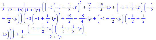 (1/8)*(-3*(-1+((1/2)*I)*p)^2+7/2-((19/4)*I)*p+(-1+((1/2)*I)*p)*(-1/2+((1/2)*I)*p))*(-3*(-1+((1/2)*I)*p)^2+15/2-((15/4)*I)*p+(-1+((1/2)*I)*p)*(-1/2+((1/2)*I)*p))/((2+I*p)*(1+I*p))+(1/4)*(-1+((1/2)*I)*p)*(-1/2+((1/2)*I)*p)/(2+I*p)