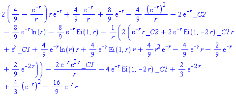 2*(4/9-exp(-r)/r)*r*exp(-r)+(4/9)*exp(-r)/r+(8/9)*exp(-r)-(4/9)*(exp(-r))^2/r-2*exp(-r)*_C2-(8/9)*exp(-r)*ln(r)-(8/9)*exp(-r)*Ei(1, r)+2*(exp(-r)*r*_C2+2*exp(-r)*Ei(1, -2*r)*_C1*r+exp(r)*_C1+(4/9)*exp(-r)*ln(r)*r+(4/9)*exp(-r)*Ei(1, r)*r+(4/9)*r^2*exp(-r)-(4/9)*exp(-r)*r-(2/9)*exp(-r)+(2/9)*exp(-2*r))/r-2*exp(-r)*exp(2*r)*_C1/r-4*exp(-r)*Ei(1, -2*r)*_C1+(2/3)*exp(-2*r)+(4/3)*(exp(-r))^2-(16/9)*exp(-r)*r