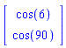 Matrix(2, 1, {(1, 1) = cos(6), (2, 1) = cos(90)})