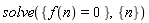 solve({f(n) = 0}, {n})