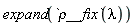 expand(`&rho;__fix`(lambda))