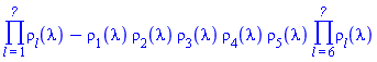 product(rho[l](lambda), l = 1 .. N__op)-rho[1](lambda)*rho[2](lambda)*rho[3](lambda)*rho[4](lambda)*rho[5](lambda)*(product(rho[l](lambda), l = 6 .. N__op))