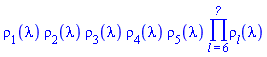 rho[1](lambda)*rho[2](lambda)*rho[3](lambda)*rho[4](lambda)*rho[5](lambda)*(product(rho[l](lambda), l = 6 .. N__op))
