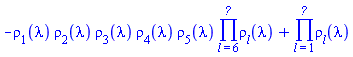 -rho[1](lambda)*rho[2](lambda)*rho[3](lambda)*rho[4](lambda)*rho[5](lambda)*(product(rho[l](lambda), l = 6 .. N__op))+product(rho[l](lambda), l = 1 .. N__op)