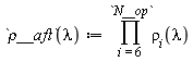 `&rho;__aft` := proc (lambda) options operator, arrow; product(rho[i](lambda), i = 6 .. N__op) end proc